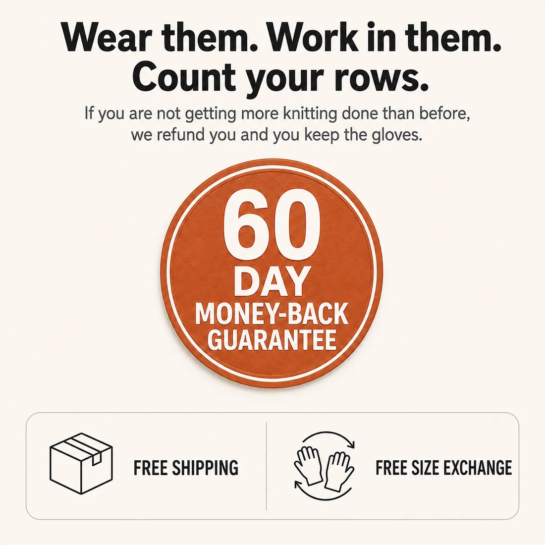 Wear them. Work in them. Count your rows.