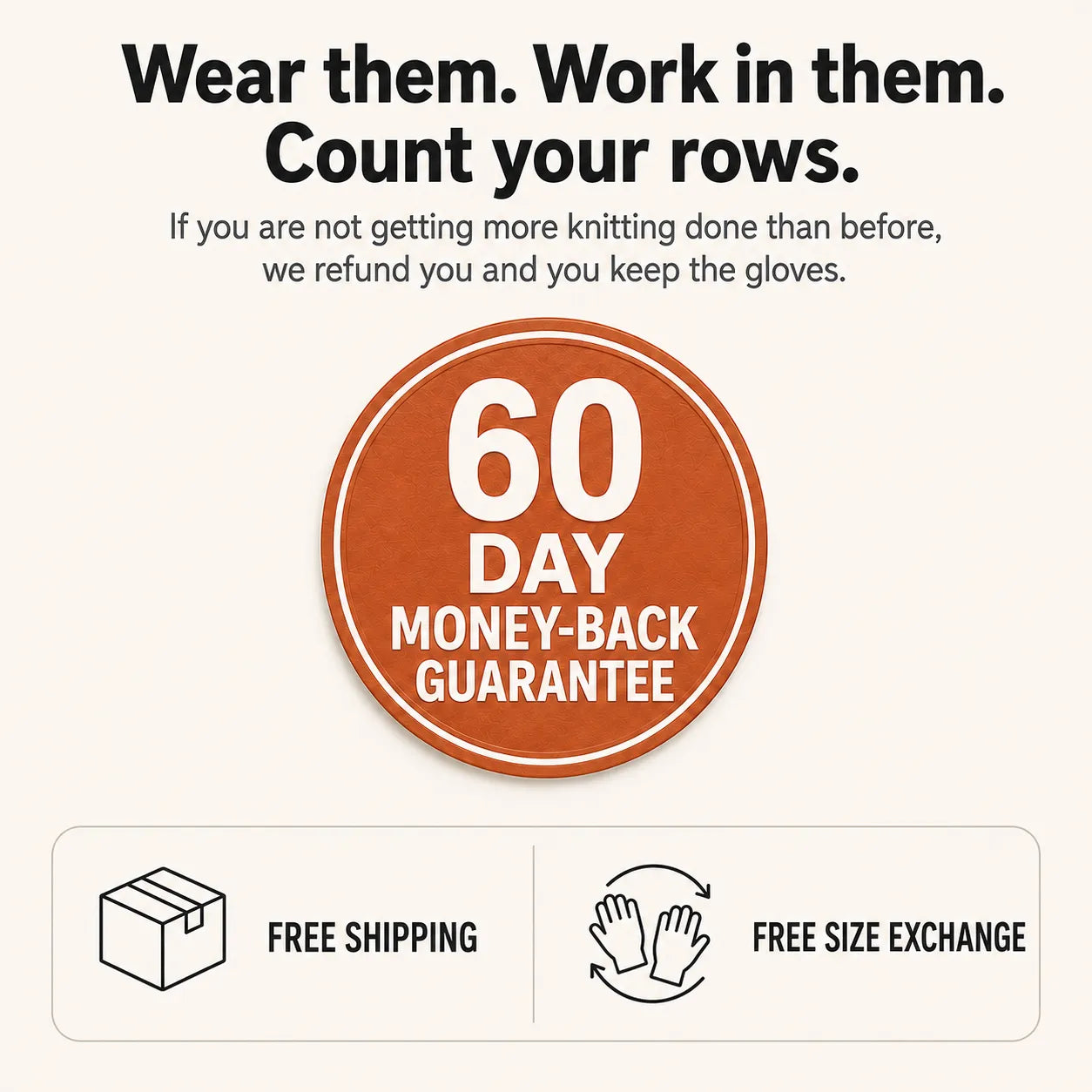 Wear them. Work in them. Count your rows.